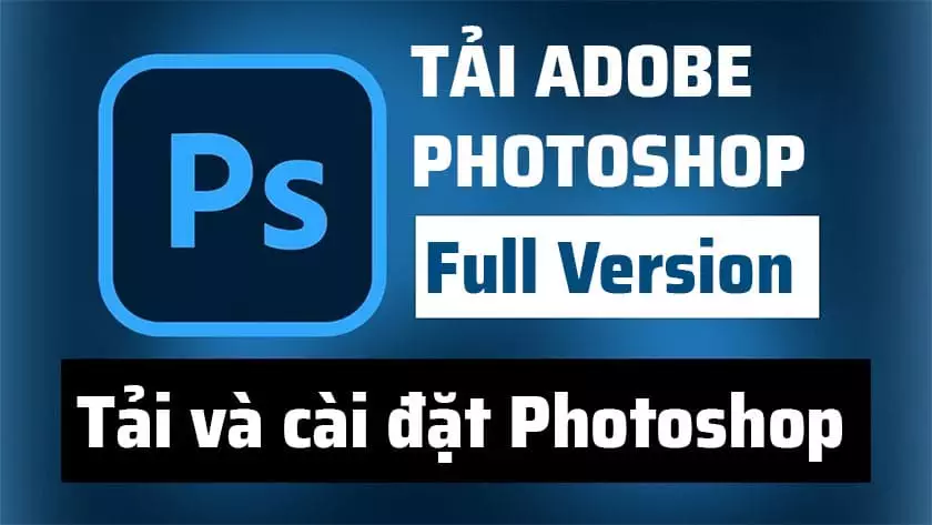 Tải Photoshop tất cả phiên bản trong 1 link duy nhất Tải Photoshop