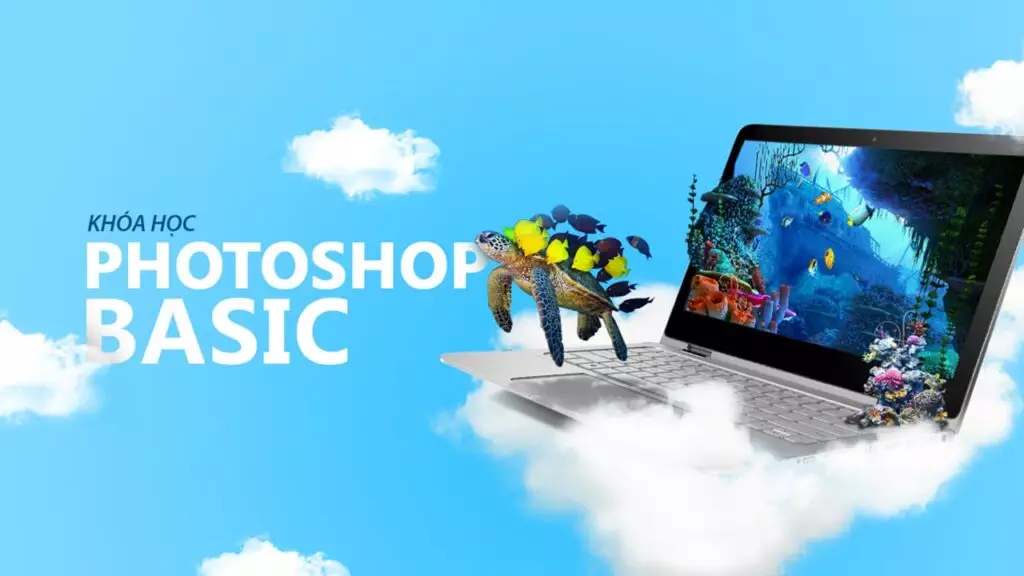 Khóa học Photoshop bạn cần biết Khóa Học Photoshop Cơ Bản