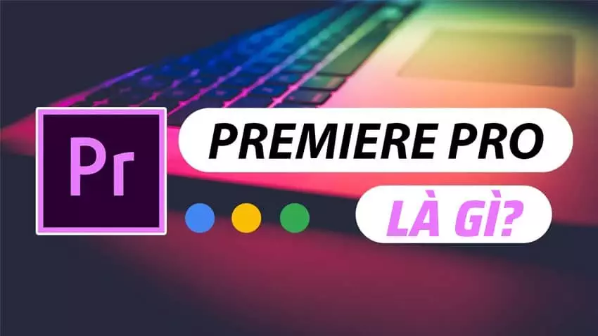 Premiere adobe Là Gì? Ưu Điểm, Tính Năng Và Ứng Dụng Của Premiere Premiere Adobe