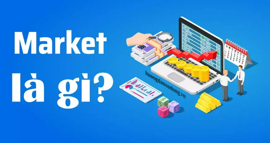 Market là gì? 7 vai trò nổi bật của market trong thiết kế Market Là Gì